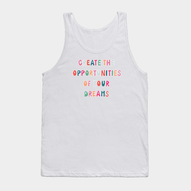 Create Opportunities Tank Top by goodnessgracedesign